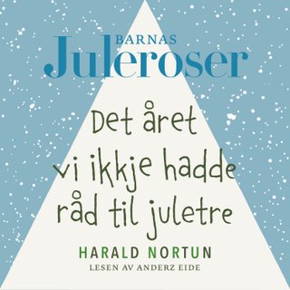 Det året vi ikkje hadde råd til juletre