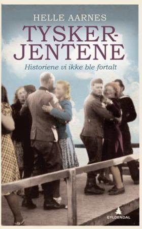 "Tyskerjentene - historiene vi aldri ble fortalt" av Helle Aarnes