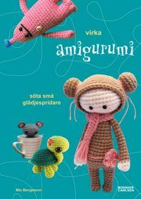 "Virka amigurumi söta små glädjespridare" av Mia Bengtsson