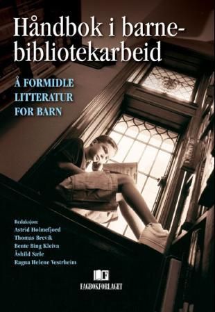 "Håndbok i barnebibliotekarbeid å formidle litteratur til barn" av Astrid Holmefjord