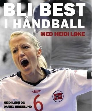 "Bli best i håndball med Heidi Løke" av Heidi Løke
