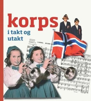 "Korps i takt og utakt" av Frøy Lode Wiig