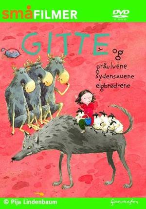"Gitte og gråulvene ; Gitte og sydensauene ; Gitte og elgbrødrene" av Pija Lindenbaum