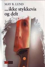 "Ikke stykkevis og delt - kriminalroman" av May B. Lund