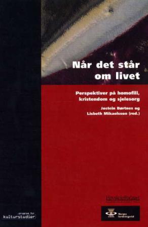 "Når det står om livet - perspektiver på homofili, kristendom og sjelesorg" av Jostein Børtnes