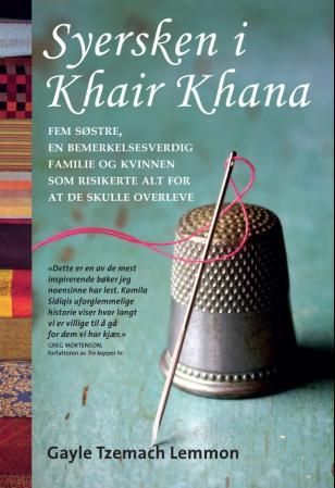 "Syersken i Khair Khana - fem søstre, en bemerkelsesverdig familie og kvinnen som risikerte alt for at de skulle overleve" av Gayle Tzemach Lemmon