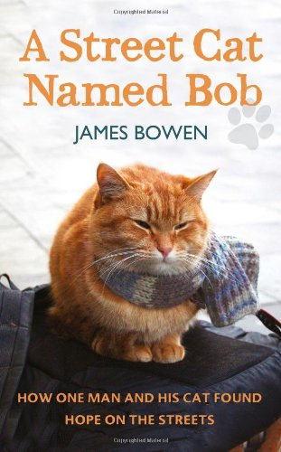 A Street Cat Named Bob - How One Man and His Cat Found Hope on the Streets