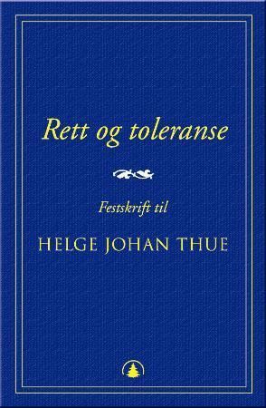 Rett og toleranse - festskrift til Helge Johan Thue 70 år