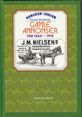 "Gamle annonser fra ca 1860 - 1910" av Herman Berthelsen
