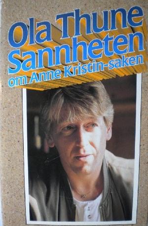 Sannheten om Anne Kristin-saken