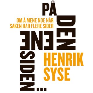 "På den ene siden... - om å mene noe når saken har flere sider" av Henrik Syse