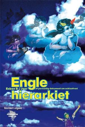 "Englehierarkiet - et personlig dokument om schizofreni" av Esben B-J Jaer