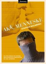 "Akk, menneske en liten roman om hjernen, den ulykkelige kjærligheten og Jarl Alfredius" av Staffan Malmberg