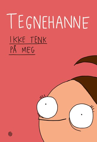 "Ikke tenk på meg" av Tegnehanne