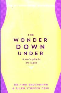 "The wonder down under - a user's guide to the vagina" av Nina Brochmann