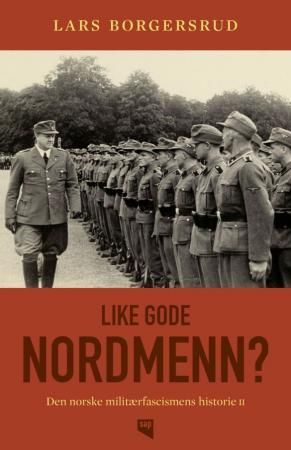 Like gode nordmenn? - den norske militærfascismens historie