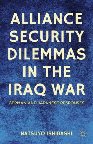 "Alliance Security Dilemmas in the Iraq War German and Japanese Responses" av Natsuyo Ishibashi