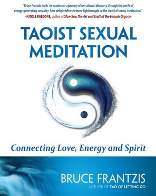 "Taoist Sexual Meditation Connecting Love, Energy and Spirit" av Bruce Frantzis