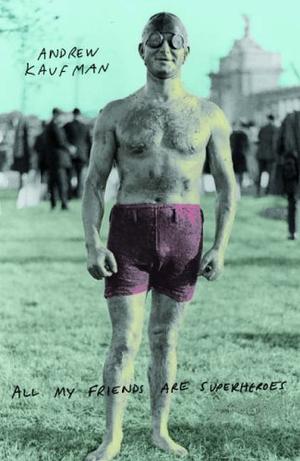 "All My Friends are Superheroes" av Andrew Kaufman