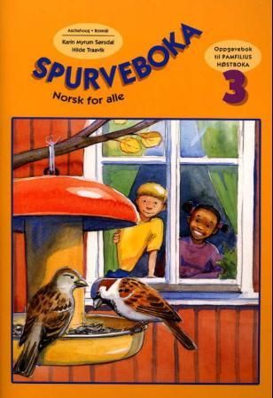 Norsk for alle 3 - spurveboka : oppgavebok til Pamfilius, høstboka