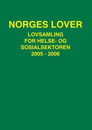 Norges lover - lovsamling for helse- og sosialsektoren 2005-2006