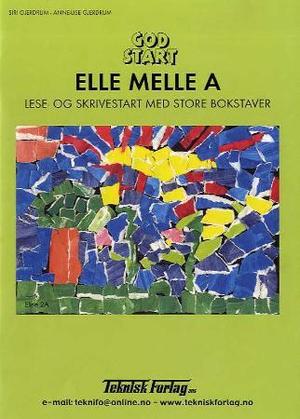 "God start - elle melle A : lese- og skrivestart med store bokstaver" av Siri Gjerdrum