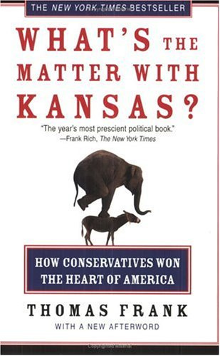 "What's the Matter with Kansas? How Conservatives Won the Heart of America" av Thomas Frank