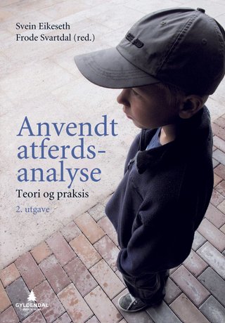 "Anvendt atferdsanalyse teori og praksis" av Svein Eikeseth