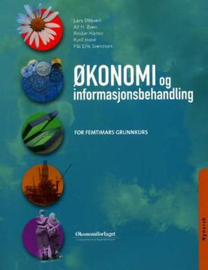 "Økonomi og informasjonsbehandling - for femtimars grunnkurs" av Lars Ottesen