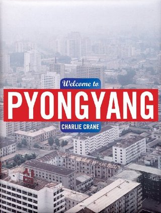 "Welcome to Pyongyang" av Charlie Crane