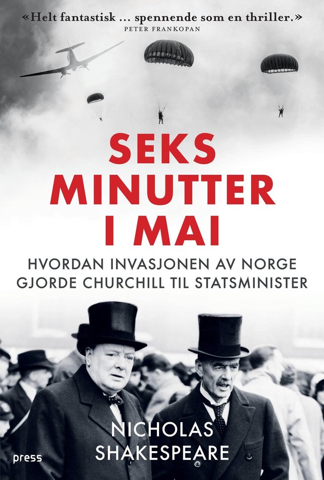 "Seks minutter i mai - hvordan invasjonen av Norge gjorde Churchill til statsminister" av Nicholas Shakespeare