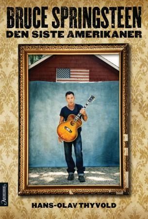 Bruce Springsteen - den siste amerikaner