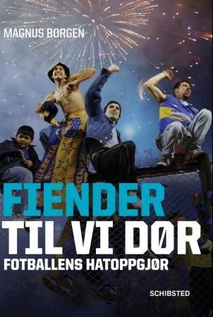 Fiender til vi dør - fotballens hatoppgjør