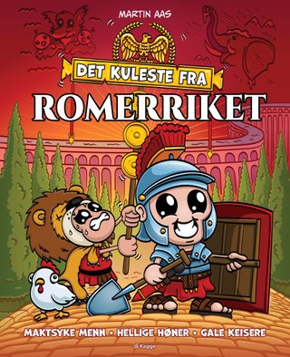 "Det kuleste fra Romerriket maktsyke menn, hellige høner, gale keisere" av Martin Aas