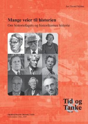 "Mange veier til historien - om historiefagets og historikernes historie" av Jan Eivind Myhre