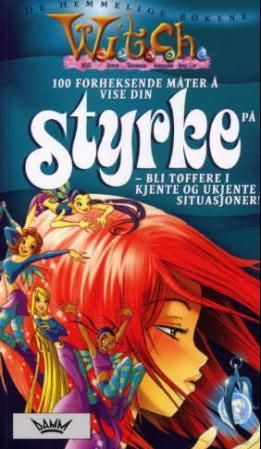 100 forheksende måter å vise din styrke - bli tøffere i kjente og ukjente situasjoner