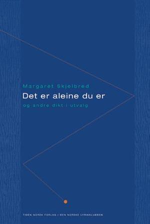 "Det er aleine du er - og andre dikt i utvalg" av Margaret Skjelbred