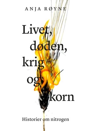 Livet, døden, krig og korn - historier om nitrogen