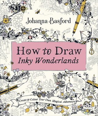 How to draw inky wonderlands - create and colour your own magical adventure