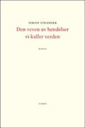 "Den veven av hendelser vi kaller verden roman" av Simon Stranger