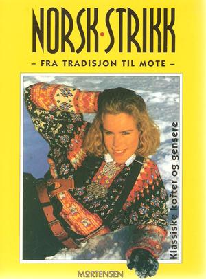 Norsk strikk - fra tradisjon til mote : klassiske kofter og gensere