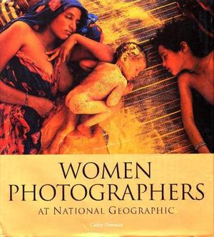 "Women photographers at National Geographic" av Cathy Newman