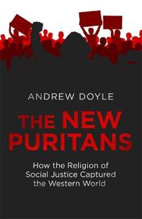 "The new puritans How the religion of social justice captured the Western world" av Andrew Doyle