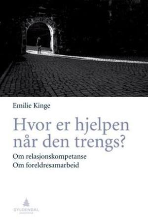 "Hvor er hjelpen når den trengs? - om relasjonskompetanse" av Emilie Kinge