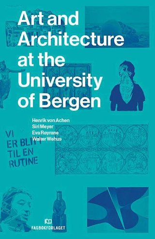"Art and architecture at the University of Bergen" av Henrik von Achen