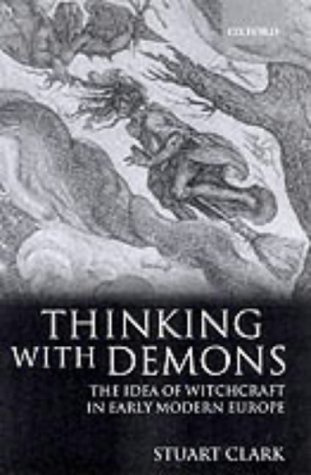 Thinking with Demons - The Idea of Witchcraft in Early Modern Europe
