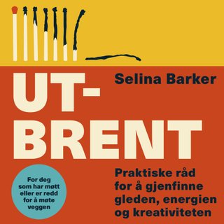 Utbrent - praktiske råd for å gjenvinne gleden, energien og kreativiteten