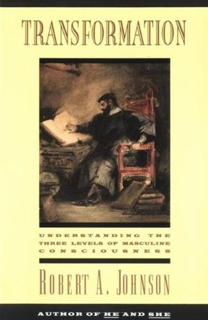 "Transformation Understanding the Three Levels of Masculine Consciousness" av Robert A. Johnson