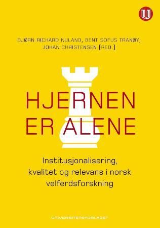 Hjernen er alene - institusjonalisering, kvalitet og relevans i norsk velferdsforskning