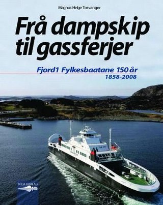 Frå dampskip til gassferjer - Fjord1 Fylkesbaatane 150 år